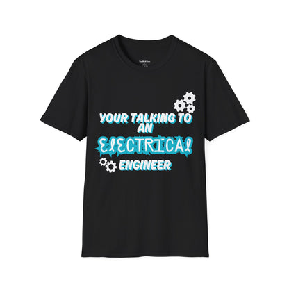 Your Talking To an Electrical Engineer funny graphic tee shirt