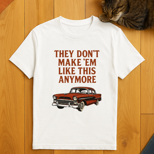 "They Don't Make 'Em Like This Anymore" Graphic Tee
