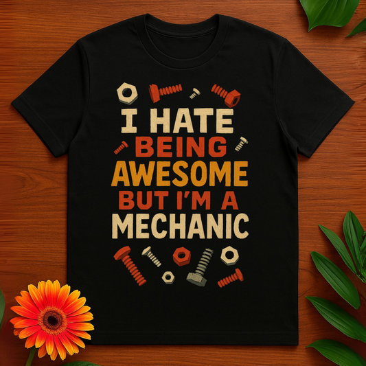 "I Hate Being Awesome But I'm A Mechanic" Graphic Tee
